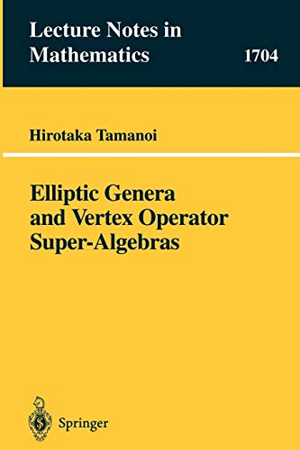 Elliptic Genera and Vertex Operator Super-Algebras (Lecture Notes in Mathematics, 1704, Band 1704)