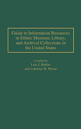 Guide to Information Resources in Ethnic Museum, Library, and Archival Collections in the United States (Bibliographies & Indexes in Ethnic Studies)