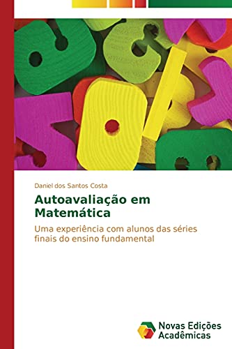 Autoavaliação em Matemática: Uma experiência com alunos das séries finais do ensino fundamental
