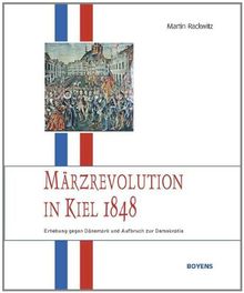 Märzrevolution in Kiel 1848: Erhebung gegen Dänemark und Aufbruch zur Demokratie