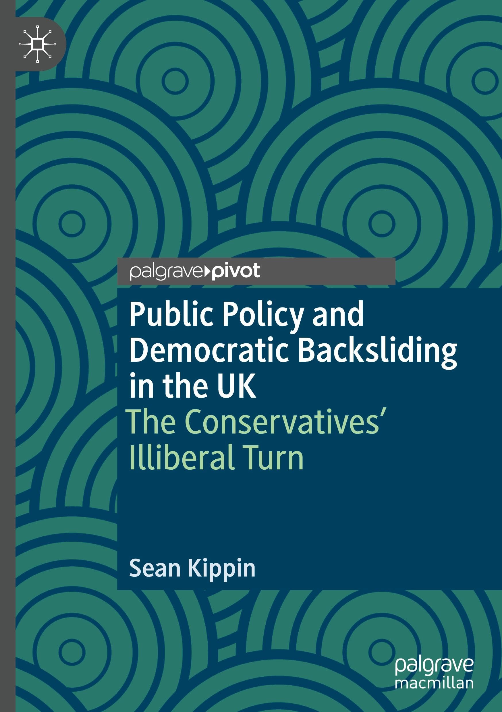 Public Policy and Democratic Backsliding in the UK: The Conservatives' Illiberal Turn (Understanding Governance)