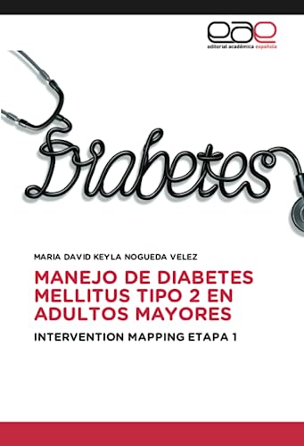 MANEJO DE DIABETES MELLITUS TIPO 2 EN ADULTOS MAYORES: INTERVENTION MAPPING ETAPA 1