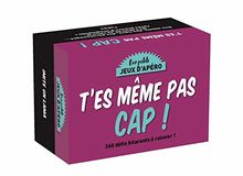 T'es même pas cap ! : 260 défis hilarants à relever !