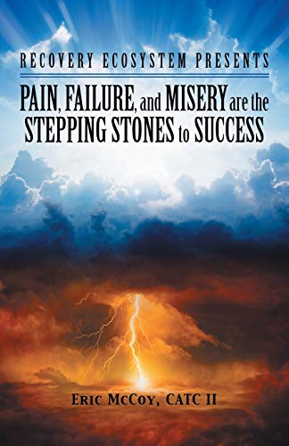 Pain, Failure, and Misery Are the Stepping Stones to Success: Recovery Ecosystem Presents