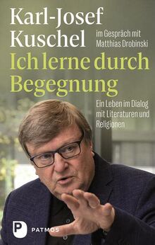 Ich lerne durch Begegnung: Ein Leben im Dialog mit Literaturen und Religionen. im Gespräch mit Matthias Drobinski