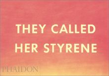 They Called Her Styrene, Etc.