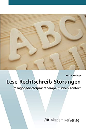 Lese-Rechtschreib-Störungen: im logopädisch/sprachtherapeutischen Kontext