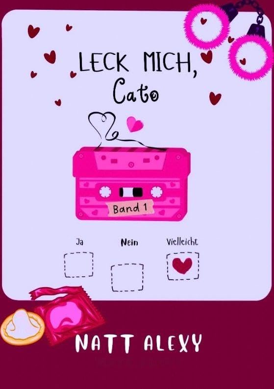 Leck mich, Cato: Ja, Nein, Vielleicht