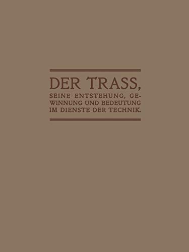 Der Trass, seine Entstehung, Gewinnung und Bedeutung im Dienste der Technik