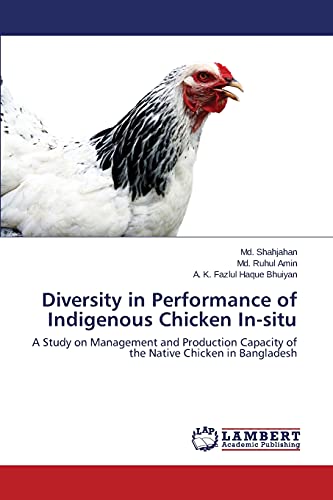 Diversity in Performance of Indigenous Chicken In-situ: A Study on Management and Production Capacity of the Native Chicken in Bangladesh