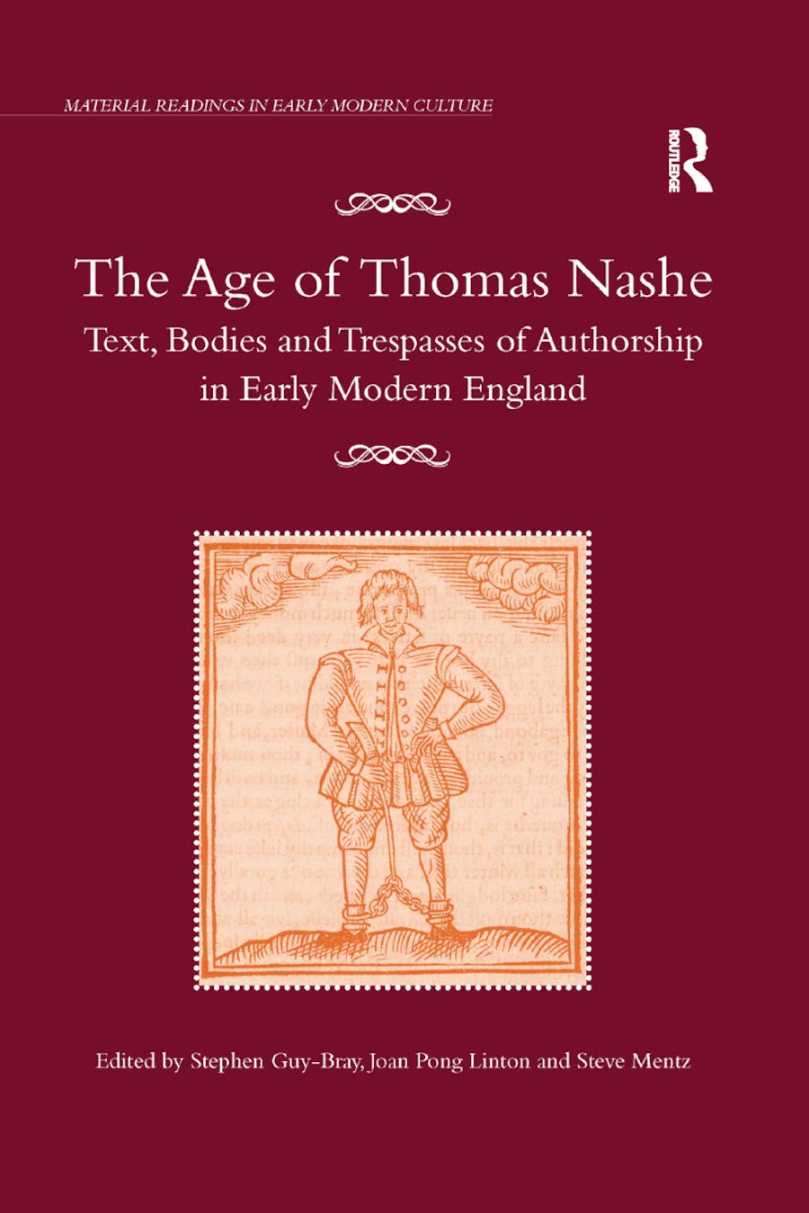 The Age of Thomas Nashe: Text, Bodies and Trespasses of Authorship in Early Modern England (Material Readings in Early Modern Culture)