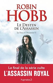 Le fou et l'assassin. Vol. 6. Le destin de l'assassin