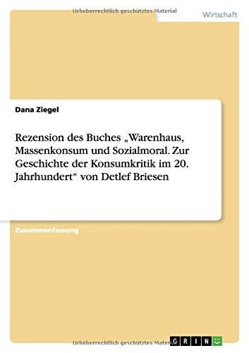 Rezension des Buches Warenhaus, Massenkonsum und Sozialmoral. Zur Geschichte der Konsumkritik im 20. Jahrhundert von Detlef Briesen