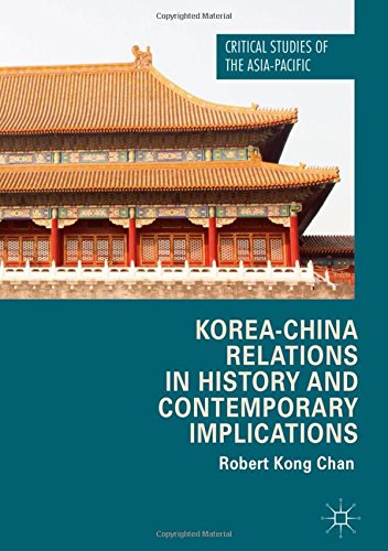 Korea-China Relations in History and Contemporary Implications (Critical Studies of the Asia-Pacific)