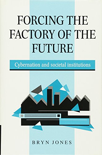 Forcing the Factory of the Future: Cybernation and Societal Institutions
