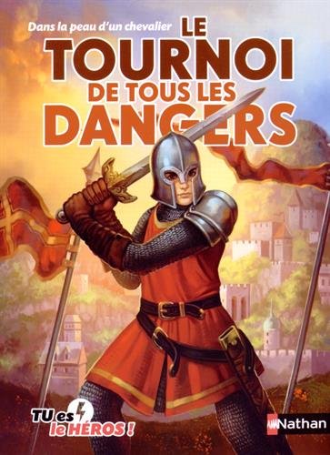 Le Tournoi De Tous Les Dangers - Dans La Peau D'un Chevalier
