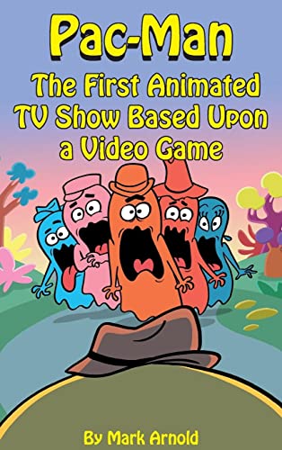 Pac-Man (hardback): The First Animated TV Show Based Upon a Video Game