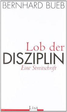 Lob der Disziplin: Eine Streitschrift von Bueb, Bernhard | Buch | Zustand sehr gut