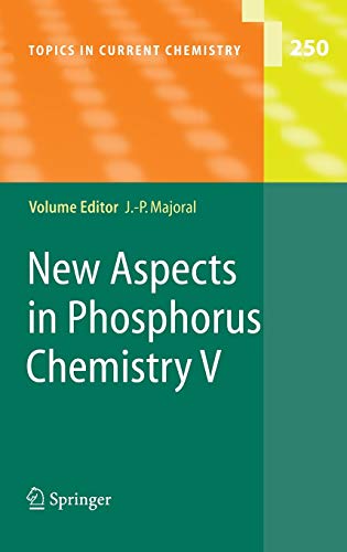 New Aspects in Phosphorus Chemistry V (Topics in Current Chemistry, 250, Band 250)