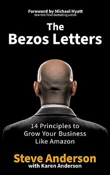 The Bezos Letters: 14 Principles to Grow Your Business Like Amazon