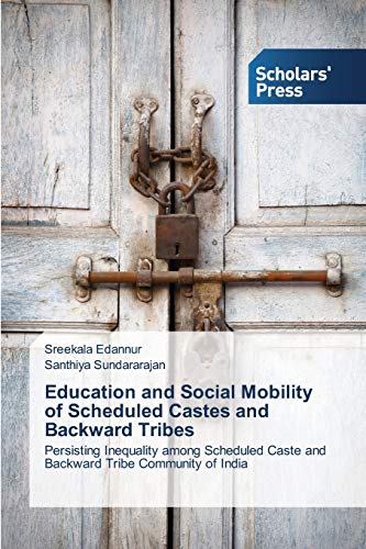 Education and Social Mobility of Scheduled Castes and Backward Tribes: Persisting Inequality among Scheduled Caste and Backward Tribe Community of India