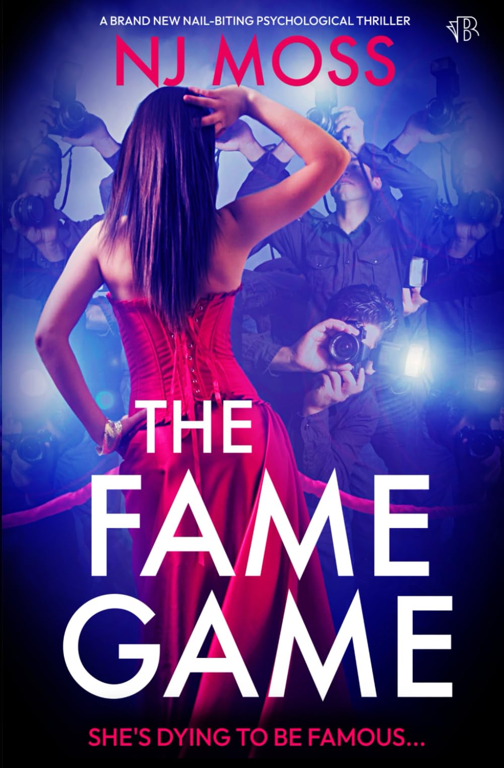 The Fame Game: A BRAND NEW nail-biting psychological thriller