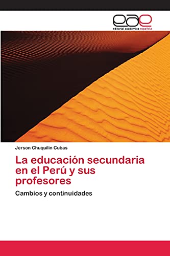 La educación secundaria en el Perú y sus profesores: Cambios y continuidades