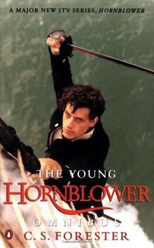 The Young Hornblower Omnibus: "Mr.Midshipman Hornblower", "Lieutenant Hornblower", "Hornblower and the "Hotspur""