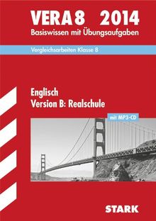 Vergleichsarbeiten VERA 8. Klasse / Englisch Version B: Realschule mit MP3-CD 2014: Basiswissen mit Übungsaufgaben