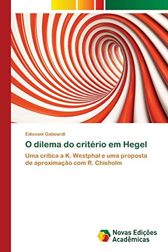 O dilema do critério em Hegel: Uma crítica a K. Westphal e uma proposta de aproximação com R. Chisholm