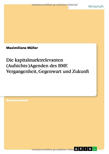 Die kapitalmarktrelevanten (Aufsichts-)Agenden des BMF. Vergangenheit, Gegenwart und Zukunft