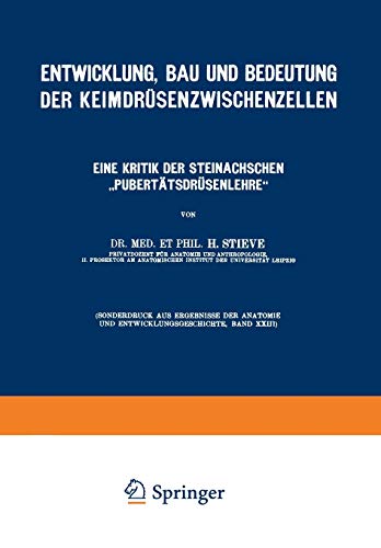 Entwicklung, Bau und Bedeutung der Keimdrüsenzwischenzellen: Eine Kritik der Steinachschen Pubertätsdrüsenlehre
