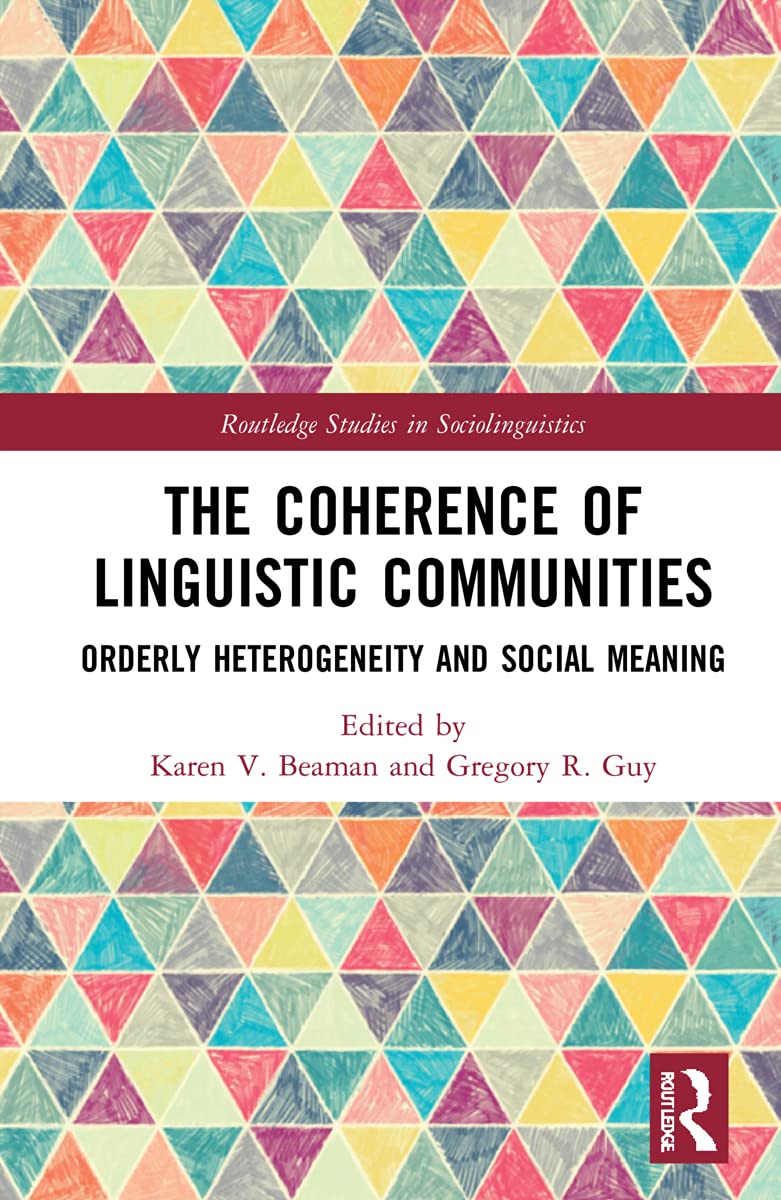 The Coherence of Linguistic Communities: Orderly Heterogeneity and Social Meaning (Routledge Studies in Sociolinguistics)
