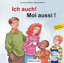 Ich auch!: Moi aussi ! / Kinderbuch Deutsch-Französisch mit mehrsprachiger Audio-CD