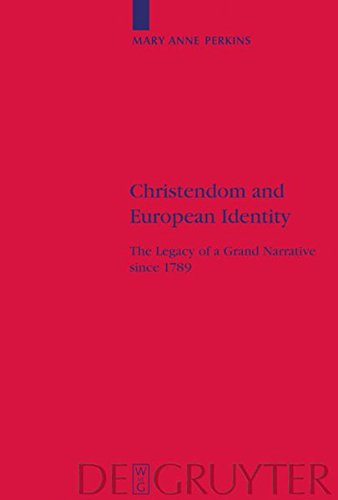 Christendom and European Identity: The Legacy of a Grand Narrative since 1789 (Religion and Society, Band 40)