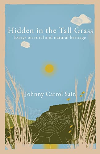 Hidden in the Tall Grass: Essays on rural and natural heritage