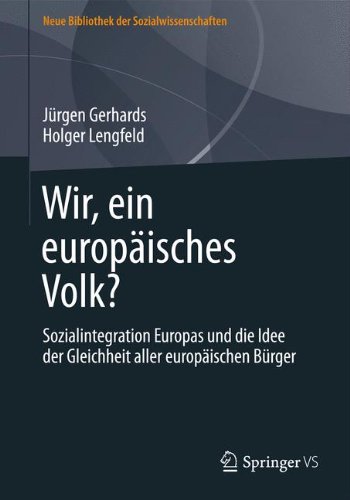 Wir, ein europäisches Volk?: Sozialintegration Europas und die Idee der Gleichheit aller europäischen Bürger (Neue Bibliothek der Sozialwissenschaften)