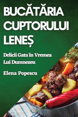 Buc¿t¿ria Cuptorului Lene¿: Delicii Gata în Vremea Lui Dumnezeu