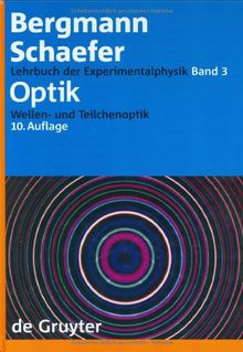 Lehrbuch der Experimentalphysik: Lehrbuch der Experimentalphysik Bd.3 Optik. Wellen- und Teilchenoptik: Optik - Wellen- Und Teilchenoptik: Bd 3: Band 3