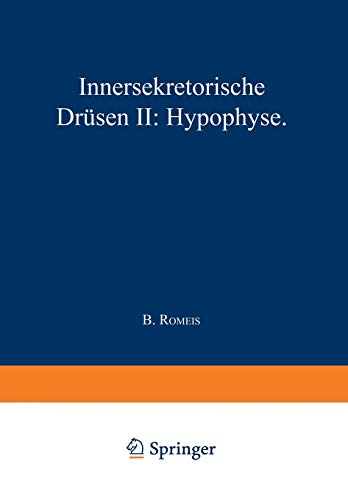 Blutgefäss- und Lymphgefässapparat Innersekretorische Drüsen: Innersekretorische Drüsen II: Hypophyse (Handbuch der mikroskopischen Anatomie des Menschen Handbook of Mikroscopic Anatomy, 6 / 3)