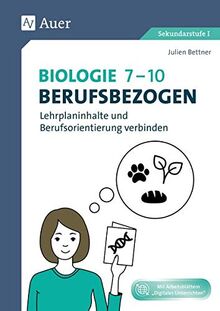 Set: Biologie 7-10 berufsbezogen: Lehrplaninhalte und Berufsorientierung verbinden (7. bis 10. Klasse) (Berufsbezogener Fachunterricht)