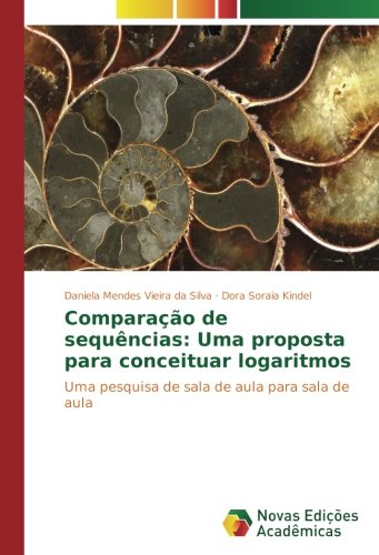 Comparação de sequências: Uma proposta para conceituar logaritmos: Uma pesquisa de sala de aula para sala de aula