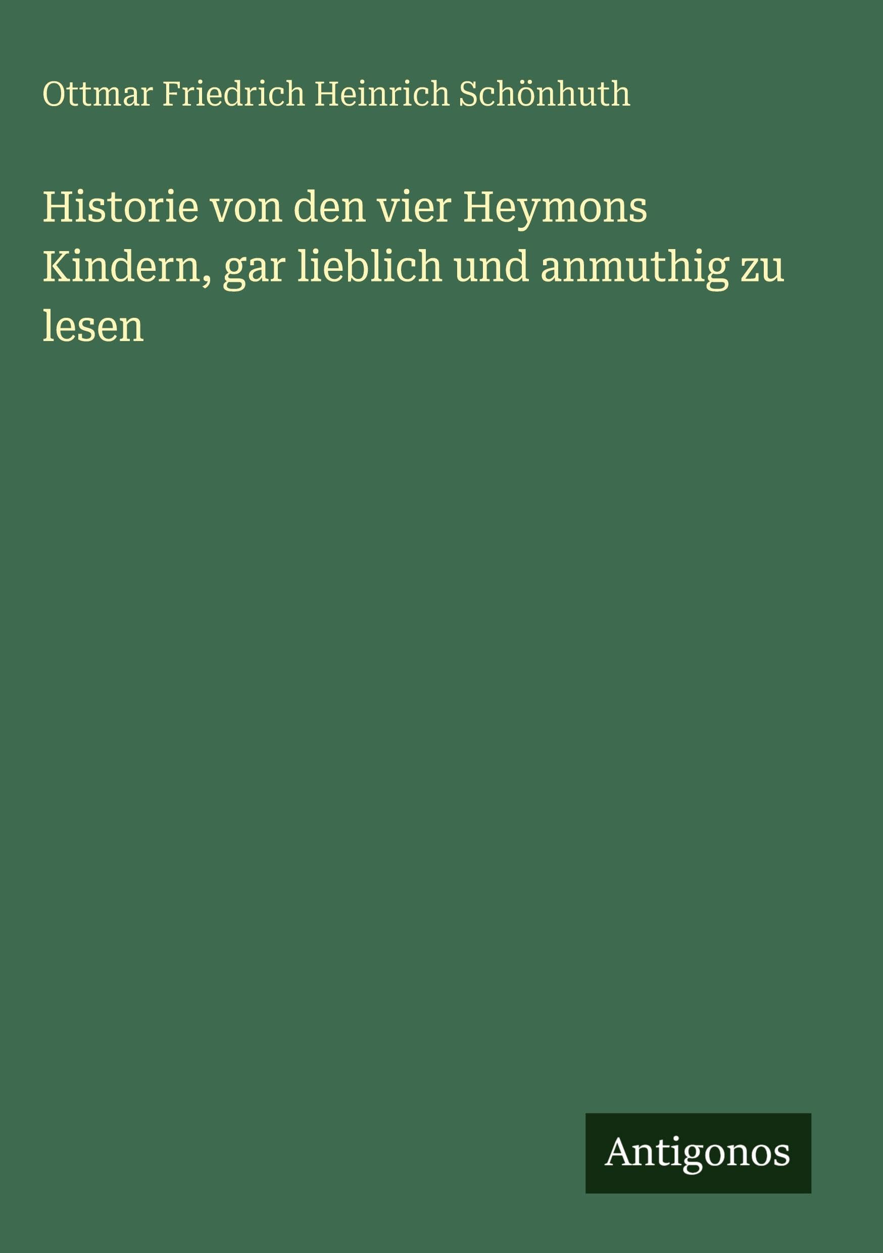 Historie von den vier Heymons Kindern, gar lieblich und anmuthig zu lesen