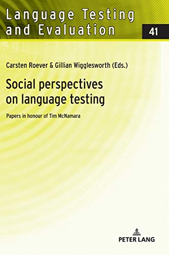 Social perspectives on language testing: Papers in honour of Tim McNamara (Language Testing and Evaluation, Band 41)