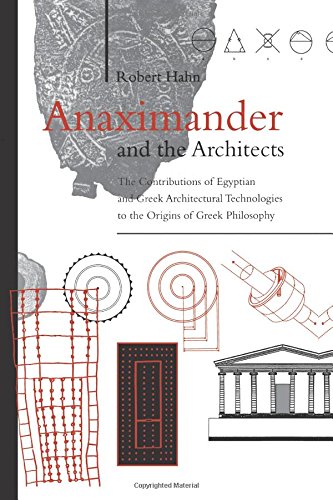 Robert Hahn Anaximander And The Architects, The Contributions Of Egyptian And Greek Architectural Technologies To The Origins Of Greek Philosophy (Suny Series In