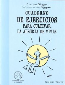 Cuaderno de Ejercicios Para Cultivar La Alegria de Vivir (Cuadernos de ejercicios)