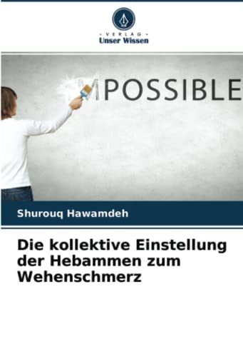 Die kollektive Einstellung der Hebammen zum Wehenschmerz