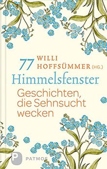 77 Himmelsfenster - Geschichten, die Sehnsucht werden