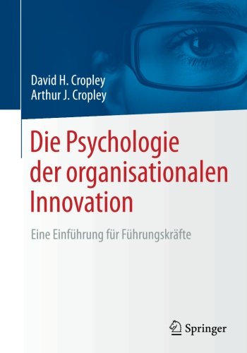 Die Psychologie der organisationalen Innovation: Eine Einführung für Führungskräfte