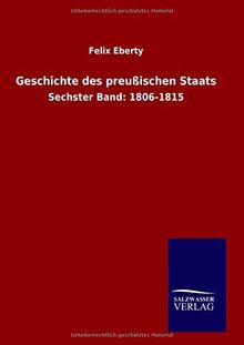Geschichte des preußischen Staats: Sechster Band: 1806-1815